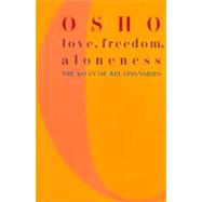 Love, Freedom, and Aloneness The Koan of Relationships by Osho, 9780312291624