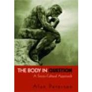 The Body in Question: A Socio-Cultural Approach by Petersen; Alan, 9780415321624