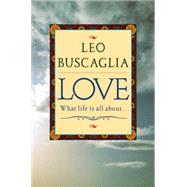 Love What Life Is All About by BUSCAGLIA, LEO F., 9780449911624