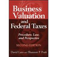 Business Valuation and Federal Taxes Procedure, Law and Perspective by Laro, David; Pratt, Shannon P., 9780470601624
