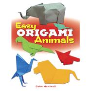 Easy Origami Animals by Montroll, John, 9780486781624