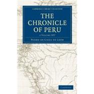 The Chronicle of Peru by De Cieza De Leon, Pedro; Markham, Clements Robert, Sir, 9781108011624