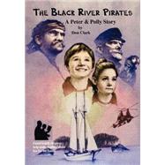 The Black River Pirates by Clark, Don, Ph.D., 9781412011624