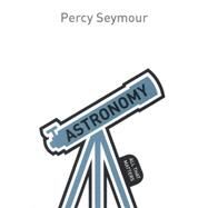 Astronomy: All That Matters by Seymour, Percy, 9781471801624