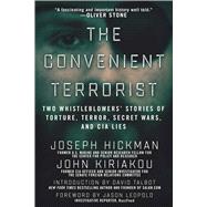 The Convenient Terrorist by Hickman, Joseph; Kiriakou, John; Talbot David; Leopold Jason, 9781510711624