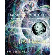 The Story of Science: Einstein Adds a New Dimension Einstein Adds a New Dimension by Hakim, Joy, 9781588341624