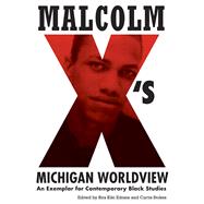 Malcolm X's Michigan Worldview by Edozie, Rita Kiki; Stokes, Curtis, 9781611861624