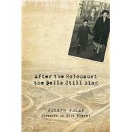 After the Holocaust the Bells Still Ring by Polak, Joseph; Wiesel, Elie, 9789655241624