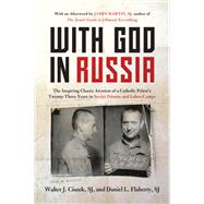 With God in Russia by Ciszek, Walter J.; Flaherty, Daniel L. (CON), 9780062641625
