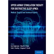 Upper Airway Stimulation Therapy for Obstructive Sleep Apnea Medical, Surgical, and Technical Aspects by Doghramji, Karl; Boon, Maurits S.; Huntley, Colin; Strohl, Kingman, 9780197521625