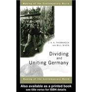 Dividing and Uniting Germany by Niven, Bill; Thomaneck, J. K. A., 9780203451625
