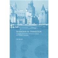 Shanghai in Transition: Changing Perspectives and Social Contours of a Chinese Metropolis by Gamble,Jos, 9780415861625
