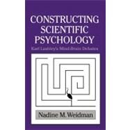 Constructing Scientific Psychology: Karl Lashley's Mind-Brain Debates by Nadine M. Weidman, 9780521621625