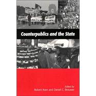 Counterpublics and the State by Asen, Robert; Brouwer, Daniel C., 9780791451625