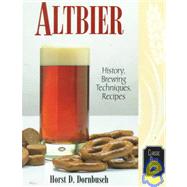 Altbier History, Brewing Techniques, Recipes by Dornbusch, Horst D., 9780937381625