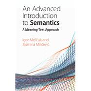 An Advanced Introduction to Semantics by Melcuk, Igor; Milicevic, Jasmina, 9781108481625