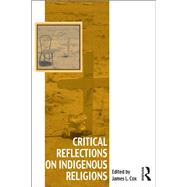 Critical Reflections on Indigenous Religions by Cox,James L.;Cox,James L., 9781138251625