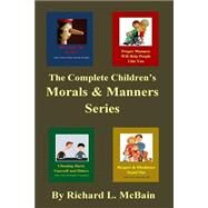 The Complete Children's Morals & Manners Series by Mcbain, Richard L., 9781500591625