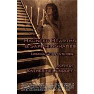 Haunted Hearths & Sapphic Scares by Lundoff, Catherine, 9781590211625