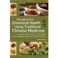 Managing Your Emotional Health Using Traditional Chinese Medicine by Yifang, Zhang, 9781606521625