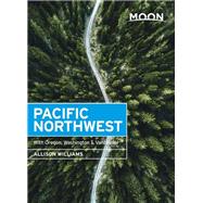 Moon Pacific Northwest With Oregon, Washington & Vancouver by Williams, Allison, 9781640491625
