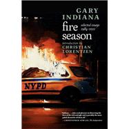 Fire Season Selected Essays 1984–2021 by Indiana, Gary; Lorentzen, Christian, 9781644211625
