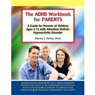 The ADHD Workbook for Parents A Guide for Parents of Children Ages 212 with Attention-Deficit/Hyperactivity Disorder by Parker, Harvey C., 9781886941625