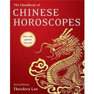 The Handbook of Chinese Horoscopes 6e by Lau, Theodora; Lau, Laura, 9780062011626