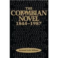 The Colombian Novel, 1844-1987 by Williams, Raymond Leslie, 9780292791626