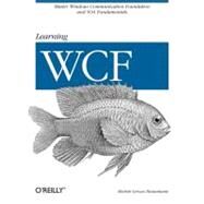 learning WCF by Bustamante, Michele LeRoux, 9780596101626