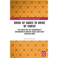 Bride of Hades to Bride of Christ by Walker, Abbe Lind, 9781138481626