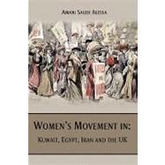 Women's Movement in Kuwait, Egypt, Iran and the Uk by Alessa, Amani Saleh, 9781449031626