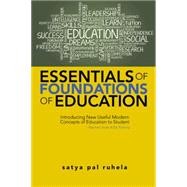 Essentials of Foundations of Education: Introducing New Useful Modern Concepts of Education to Studentteachers Under B.ed. Training by Ruhela, Satya Pal, 9781482841626