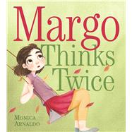 Margo Thinks Twice by Arnaldo, Monica, 9781771471626