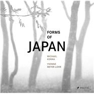 Michael Kenna: Forms of Japan by Meyer-Lohr, Yvonne; Kenna, Michael, 9783791381626