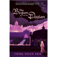 The Begum and the Dastan by Tarana Husain Khan, 9789393701626