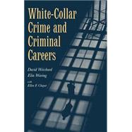 White-Collar Crime and Criminal Careers by David Weisburd , Elin Waring , Ellen F. Chayet, 9780521771627