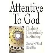 Attentive to God by Wood, Charles M., 9780687651627