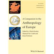A Companion to the Anthropology of Europe by Kockel, Ullrich; Craith, Miréad Nic; Frykman, Jonas, 9781119111627