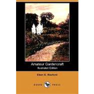 Amateur Gardencraft: A Book for the Home-maker and Garden Lover by Rexford, Eben E.; Murray, J. F., 9781409971627