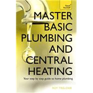 Master Basic Plumbing and Central Heating by Treloar, Roy, 9781473611627