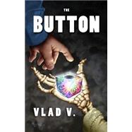 The Button by Vlad V., 9781495321627