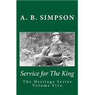 Service for the King by Simpson, A. B.; Mackey, Jeffrey A., 9781523721627