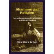 Shamans and Religion by Kehoe, Alice Beck, 9781577661627