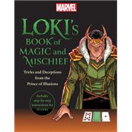 Loki's Book of Magic and Mischief Tricks and Deceptions from the Prince of Illusions by Marvel Comics, 9781637741627