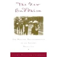 The New Buddhism The Western Transformation of an Ancient Tradition by Coleman, James William, 9780195131628