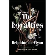 The Loyalties A Novel by De Vigan, Delphine, 9780316451628