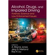 Alcohol, Drugs, and Impaired Driving by Jones, A. Wayne; Morland, Jorg Gustav; Liu, Ray H., 9780367251628