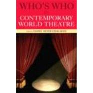 Who's Who in Contemporary World Theatre by Meyer-Dinkgrafe,Daniel, 9780415141628