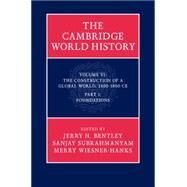 The Construction of a Global World, 1400-1800 Ce, Foundations by Bentley, Jerry H.; Subrahmanyam, Sanjay; Wiesner-Hanks, Merry E., 9780521761628